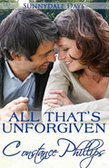 Book cover of 'All That's Unforgiven' by Constance Phillips featuring a couple holding hands.