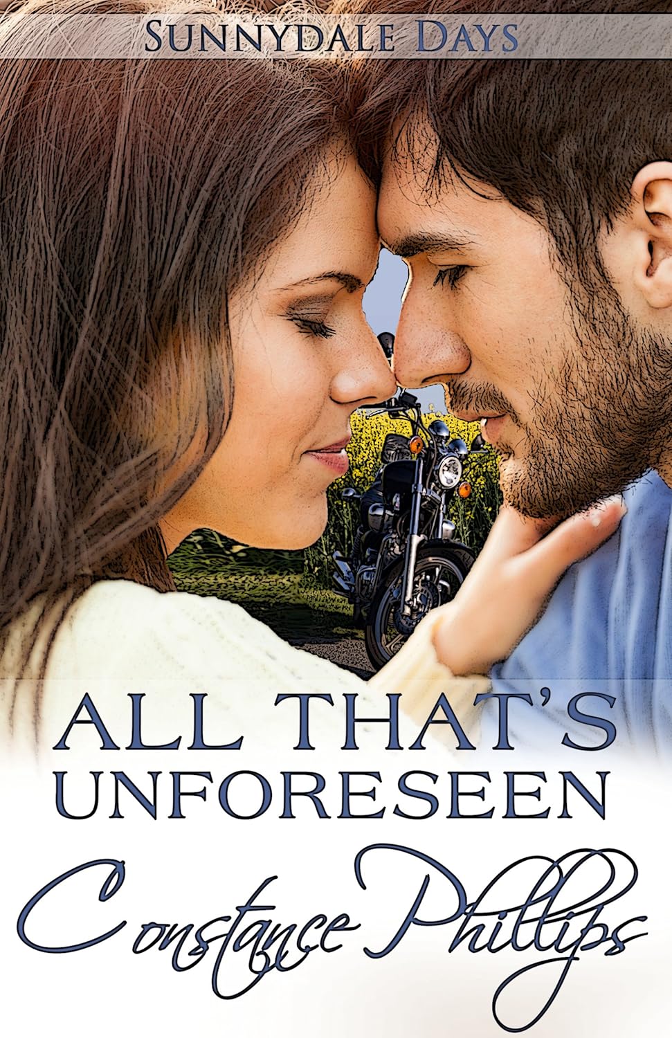 Book cover of 'All That's Unforeseen' by Constance Phillips featuring a couple and a motorcycle.