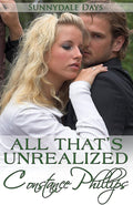 Book cover of 'All That's Unrealized' by Constance Phillips featuring a couple embracing.