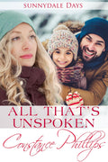 Book cover of 'All That's Unspoken' by Constance Phillips featuring a family in winter clothing.