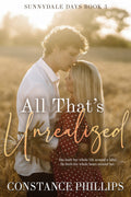 Book cover of 'All That's Unrealized' by Constance Phillips featuring a couple in a field.
