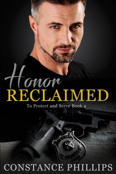 Honor Reclaimed To Protect and Serve Book 4 Constance Phillips 