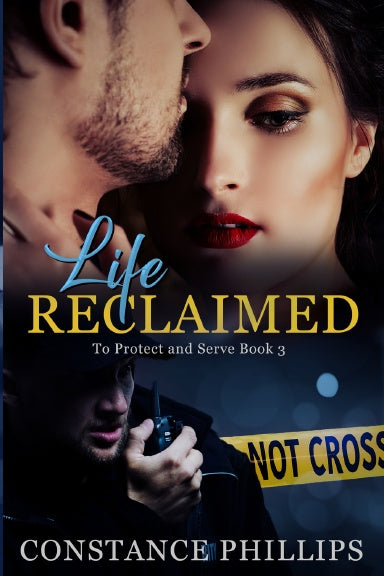 Book Cover Life Reclaimed To Protect and Serve Book 3 Constance Phllips